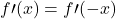 \displaystyle f\prime(x)= f\prime(-x)
