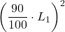 \displaystyle \left(\frac{90}{100}\cdot L_1\right)^2