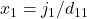 x_1 = j_{1}/d_{11}