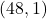 (48, 1)