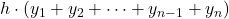 \displaystyle h\cdot \left(y_1 + y_2 + \dots + y_{n-1} +  y_n\right)