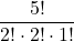 \displaystyle \frac{5!}{2!\cdot 2!\cdot 1!}