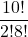 \displaystyle \frac{10!}{2!8!}