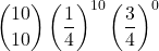 \displaystyle {10 \choose 10}\left(\frac{1}{4}\right)^{10}\left(\frac{3}{4}\right)^0