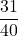 \displaystyle\frac{31}{40}
