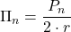 \displaystyle \Pi_n = \frac{P_n}{2\cdot r}