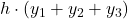 \displaystyle h\cdot \left(y_1 + y_2 + y_3\right)