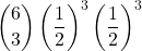 \displaystyle {6 \choose 3}\left(\frac{1}{2}\right)^3\left(\frac{1}{2}\right)^3
