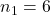 n_1 = 6