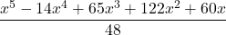 \displaystyle \frac{x^5-14x^4 +65x^3 +122x^2+60x}{48}