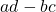 a d - b c