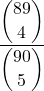 \displaystyle \frac{\displaystyle {89 \choose 4}}{\displaystyle {90 \choose 5}}