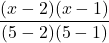 \displaystyle \frac{(x-2)(x-1)}{(5-2)(5-1)}