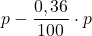 \displaystyle p-\frac{0,36}{100}\cdot p