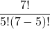 \displaystyle \frac{7!}{5!(7-5)!}