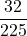 \displaystyle \frac{32}{225}