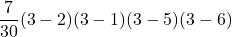 \displaystyle\frac{7}{30}(3-2)(3-1)(3-5)(3-6)
