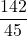 \displaystyle \frac{142}{45}