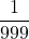 \displaystyle \frac{1}{999}