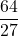\displaystyle \frac{64}{27}