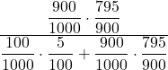 \displaystyle \frac{\displaystyle \frac{900}{1000} \cdot \frac{795}{900}}{\displaystyle \frac{100}{1000} \cdot \frac{5}{100} + \frac{900}{1000} \cdot \frac{795}{900} }
