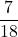 \displaystyle \frac{7}{18}