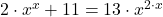 2\cdot x^x + 11 = 13\cdot x^{2\cdot x}