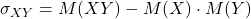 \displaystyle \sigma_{XY}=M(XY)-M(X)\cdot M(Y)