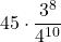 \displaystyle 45\cdot \frac{3^8}{4^{10}}