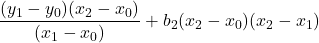 \displaystyle\frac{(y_1-y_0)(x_2-x_0)}{(x_1-x_0)} + b_2 (x_2-x_0)(x_2-x_1)