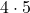 \displaystyle 4\cdot 5