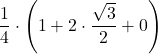 \displaystyle \frac{1}{4}\cdot \left(1+2\cdot \frac{\sqrt{3}}{2}+0\right)