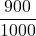 \displaystyle \frac{900}{1000}