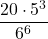 \displaystyle \frac{20\cdot 5^3}{6^6}