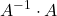 \displaystyle A^{-1}\cdot A