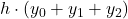 \displaystyle h\cdot  \left( y_0 + y_1 + y_2\right)