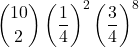 \displaystyle {10 \choose 2}\left(\frac{1}{4}\right)^2\left(\frac{3}{4}\right)^8