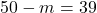 50-m = 39