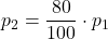 \displaystyle p_2 = \frac{80}{100}\cdot p_1