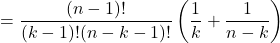 \displaystyle = \frac{(n-1)!}{(k-1)!(n-k-1)!} \left(\frac{1}{k}+\frac{1}{n-k}\right)