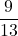 \displaystyle \frac{9}{13}