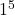 1^5