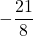 \displaystyle -\frac{21}{8}