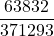 \displaystyle \frac{63832}{371293}