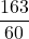 \displaystyle \frac{163}{60}