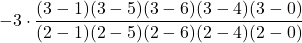 -3 \cdot \displaystyle \frac{(3-1)(3-5)(3-6)(3-4)(3-0)}{(2-1)(2-5)(2-6)(2-4)(2-0)}