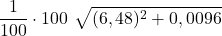 \displaystyle \frac{1}{100}\cdot 100\ \sqrt{(6,48)^2 + 0,0096}