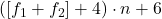 ([f_1+f_2]+4)\cdot n+6
