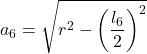 \displaystyle a_6 = \sqrt{r^2-\left(\frac{l_6}{2}\right)^2}