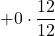 + 0 \cdot \displaystyle \frac{12}{12}